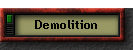 Demolition